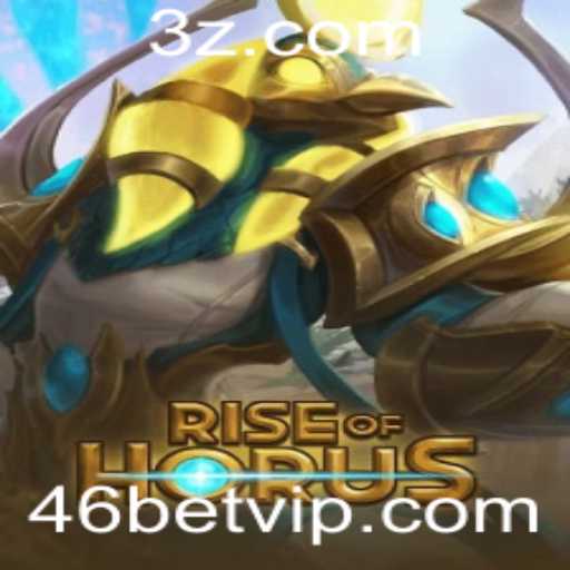 RiseofHorus: Uma Jornada Épica no Mundo das Apostas com 46bet